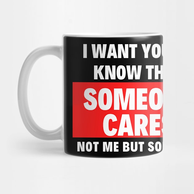 I want you to know that someone cares not me but someone by Realfashion